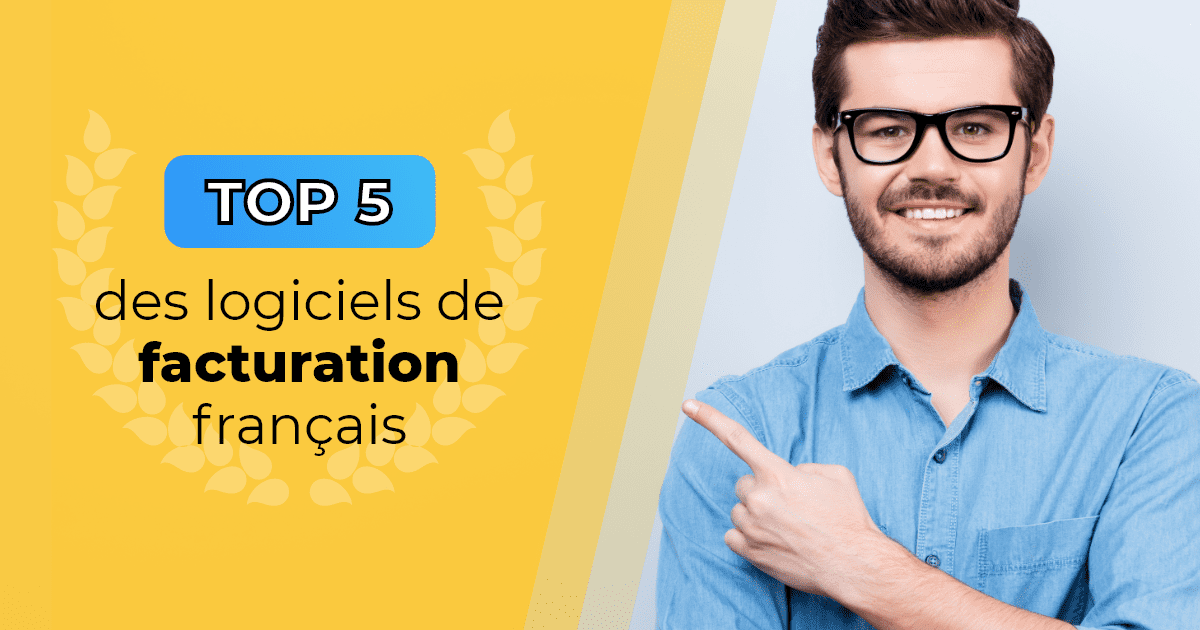 Découvrez le top 5 des meilleurs logiciels de facturation français